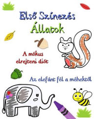 Title: Első Szï¿½nezï¿½s ï¿½llatok: ï¿½llatok szï¿½nezï¿½shez ï¿½s tanulnivalï¿½k 3 ï¿½vesnï¿½l idősebb gyermekek szï¿½mï¿½ra, Author: Maryan Ben Kim