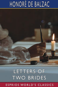 Title: Letters of Two Brides (Esprios Classics): Translated by R. S. Scott, Author: Honorï de Balzac