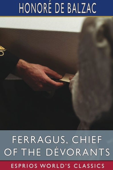 Ferragus, Chief of the Dï¿½vorants (Esprios Classics): Translated by Katharine Prescott Wormeley