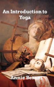 Title: An Introduction to Yoga, Author: Anni Besant