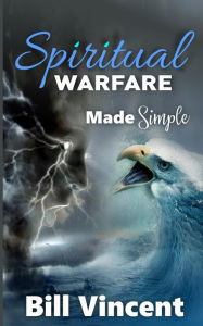 Title: Spiritual Warfare Made Simple, Author: Bill Vincent