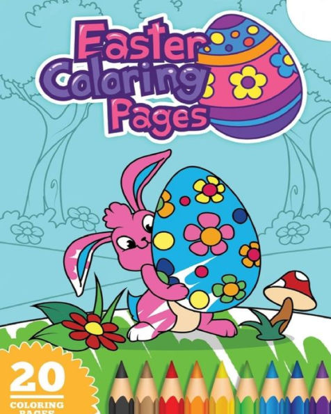 Easter Coloring Book For Kids: Cute and Simple Easter Bunny, Eggs and Spring Illustrations for Kids Ages 4-10