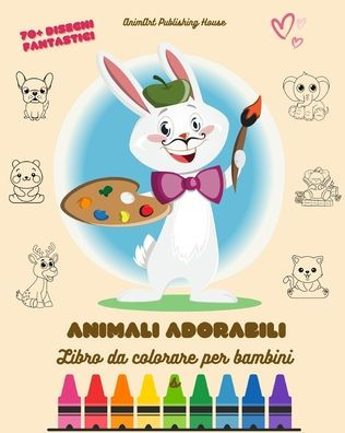 Animali Adorabili: Libro da colorare per bambini 70 disegni fantastici e unici Regalo perfetto per tutte le etÃ¯Â¿Â½ Immagini di animali che stimolano la creativitÃ¯Â¿Â½ e il divertimento dei bambini