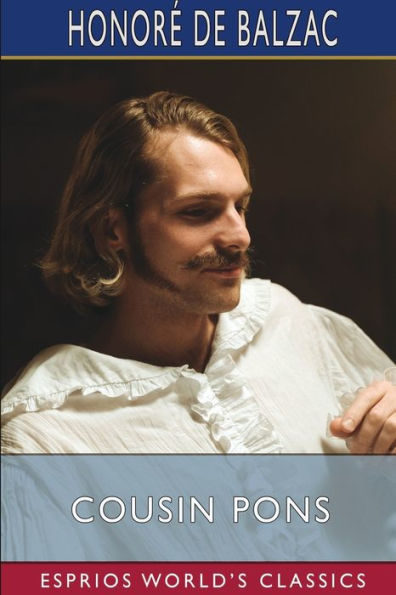 Cousin Pons (Esprios Classics): Translated by Ellen Marriage