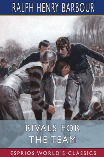 Rivals for the Team (Esprios Classics): A Story of School Life and Football