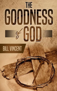 Title: The Goodness of God, Author: Bill Vincent