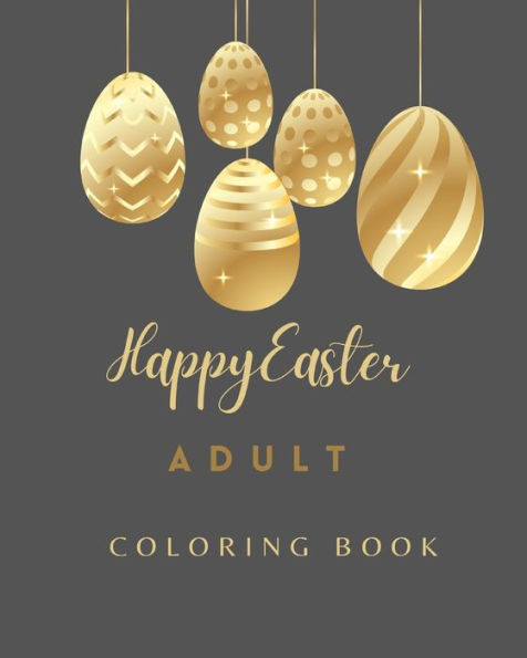 Happy Easter Coloring Book For Adults: Elegant Adult Coloring Book for Easter, Relaxation and Stress Relief