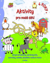 Title: Aktivity pro malï¿½ děti 4 roky +: Zajï¿½mavï¿½ a zï¿½bavnï¿½ hry pro dï¿½vky a chlapce od 4 let, Author: Maryan Ben Kim