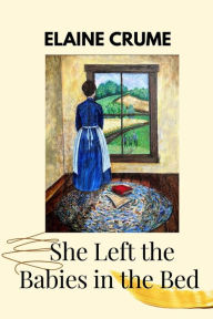 Title: She Left the Babies in the Bed, Author: Elaine Crume