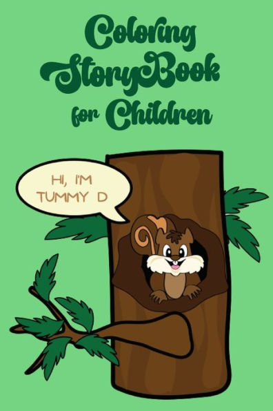 Coloring storybook for children: The amazing story of Tummy D the cheeky squirrel with coloring pages.