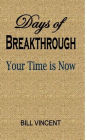 Days of Breakthrough: Your Time is Now