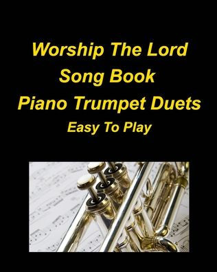 Worship The Lord Song Book Piano Trumpet Duets Easy To Play