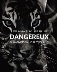 Title: Les animaux les plus dangereux du monde en noir et blanc: Album photo avec 45 photos en noir et blanc et légendes, Author: Jesse White