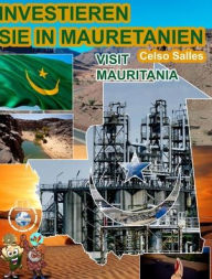 Title: INVESTIEREN SIE IN MAURETANIEN - Visit Mauritania - Celso Salles, Author: Celso Salles