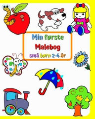 Title: Min fï¿½rste Malebog, smï¿½ bï¿½rn 2-4 ï¿½r: Store og enkle billeder af velkendte ting omkring bï¿½rn, Author: Maryan Ben Kim