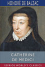 Catherine De Medici (Esprios Classics): Translated by Katherine Prescott Wormeley