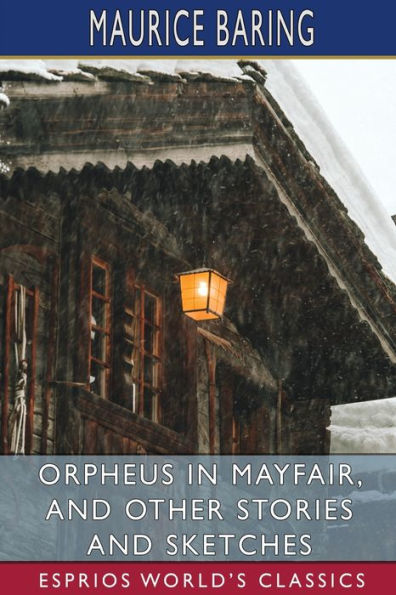 Orpheus Mayfair, and Other Stories Sketches (Esprios Classics)