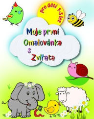 Title: Moje prvnï¿½ Omalovï¿½nka s Zvï¿½řata: Velkï¿½ a jednoduchï¿½ obrï¿½zky, slon, lev, kočka, opice a dalsï¿½, pro děti 1-3 let, Author: Maryan Ben Kim