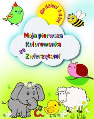 Title: Moja pierwsza Kolorowanka ze Zwierzętami: Duże i proste obrazki, sloń, lew, kot, malpa i wiele innych dla dzieci 1-3 lat, Author: Maryan Ben Kim