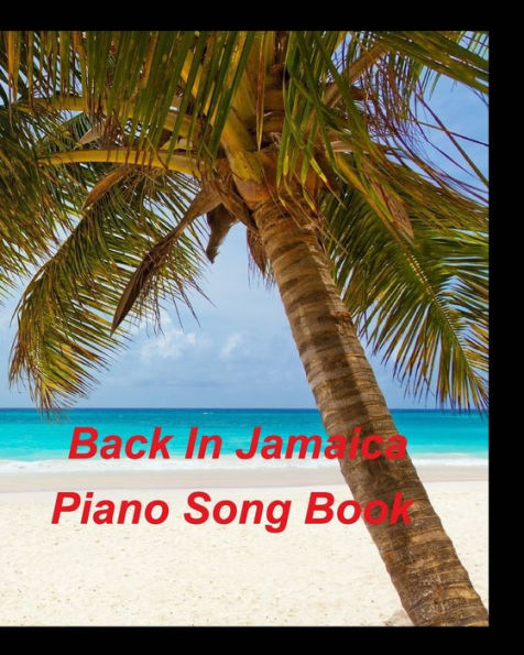 Back In Jamaica Piano Song Book WANAMAHO ONE MAN BAND: Piano Chords Popular Music Advanced Instrumental Jamaica