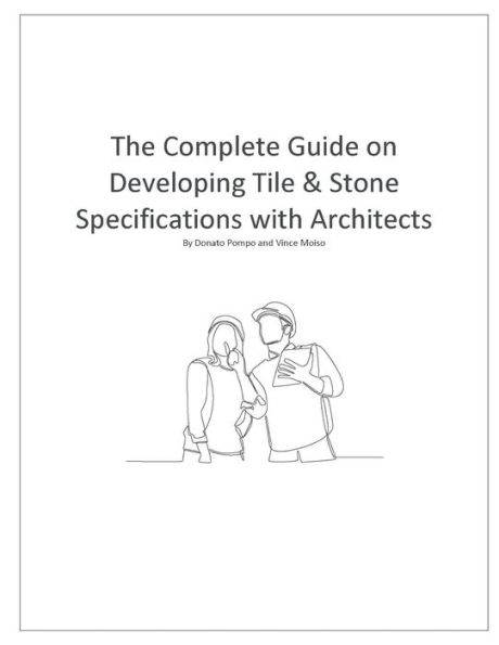 The Complete Guide on Developing Tile & Stone Specifications with Architects