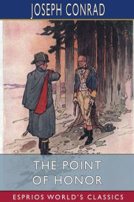The Point Of Honor (Esprios Classics): A Military Tale