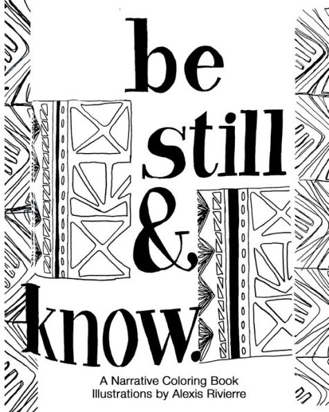 Be Still And Know: A Narrative Coloring Book