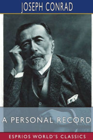 Title: A Personal Record (Esprios Classics), Author: Joseph Conrad