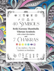 Title: 40 Symbols Reiki Karuna Shamballa Tibetan Symbols with a short description and 7 Chakras: Coloring Book Symbols on Mandalas, Author: Dominic Oghi
