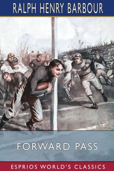 Forward Pass (Esprios Classics): A Story of the "New Football"