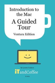 Title: Introduction to the Mac (Part 1) - A Guided Tour (Ventura Edition): Getting Started Guide to the Mac - Easy-to-read and full of great information, Author: Lynette Coulston