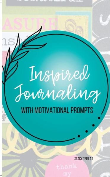 Inspired Journaling: With Motivational Prompts