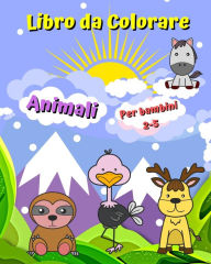 Title: Libro da Colorare Animali per bambini 2-5: Immagini da colorare facili, grandi e semplici con linee spesse, Author: Maryan Ben Kim