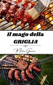 Title: Il mago della griglia, Author: Martino Giannini