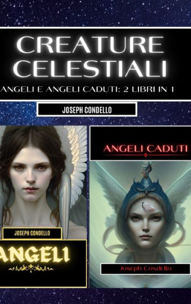 Creature celestiali: angeli e angeli caduti: 2 libri in 1