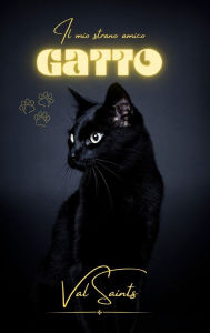 Title: Il mio strano amico gatto, Author: Val Saints