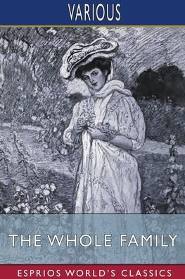 The Whole Family (Esprios Classics): A Novel by Twelve Authors