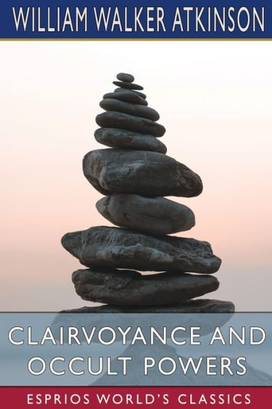 Clairvoyance and Occult Powers (Esprios Classics)