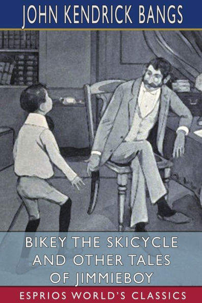 Bikey the Skicycle and Other Tales of Jimmieboy (Esprios Classics)