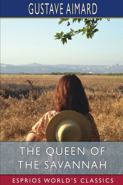 The Queen of the Savannah (Esprios Classics): A Story of the Mexican War