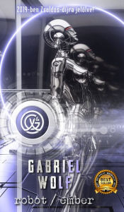 Title: Robot / ember: ï¿½jrakiadï¿½s, Author: Gabriel Wolf