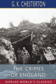 Title: The Crimes of England (Esprios Classics), Author: G. K. Chesterton