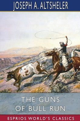 The Guns of Bull Run (Esprios Classics): A Story of the Civil War's Eve