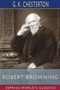 Title: Robert Browning (Esprios Classics), Author: G. K. Chesterton