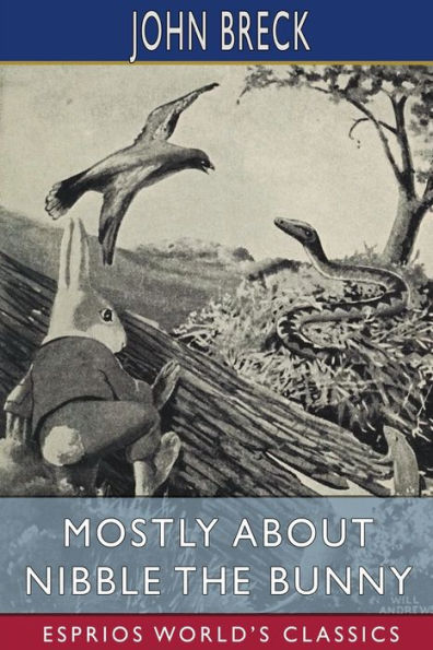 Mostly About Nibble the Bunny (Esprios Classics): Illustrated by William T. Andrews