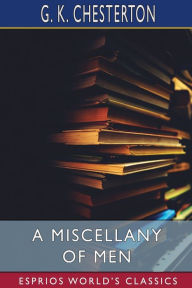 Title: A Miscellany of Men (Esprios Classics), Author: G. K. Chesterton