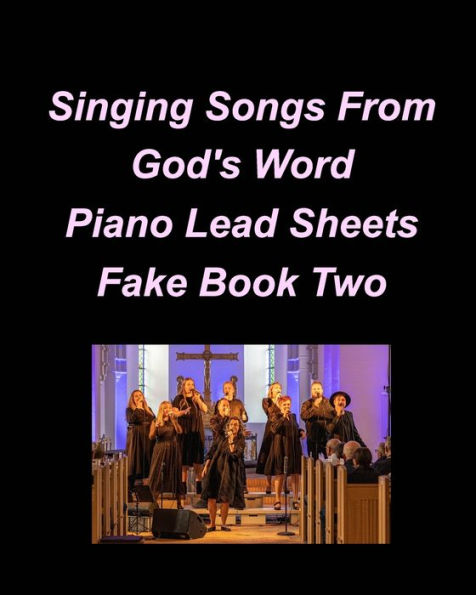 Singing Songs From God's Word Piano Lead Sheets Fake Book Two
