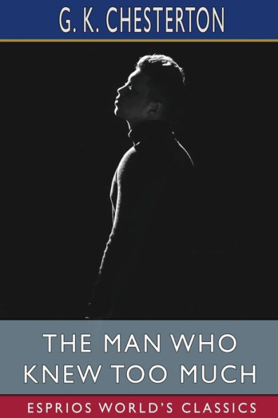 The Man Who Knew Too Much (Esprios Classics)