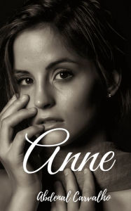 Title: As Confissï¿½es de Anne: A Prostituta, Author: Abdenal Carvalho