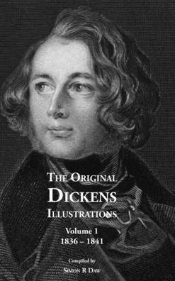 The Original Dickens Illustrations: Volume 1: 1836 - 1841